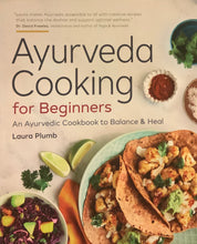 Cargar imagen en el visor de la galería, Ayurveda Cooking for Beginners: An Ayurvedic Cookbook to Balance &amp; Heal

