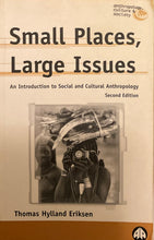 Cargar imagen en el visor de la galería, Small Places, Large Issues: An Introduction to Social and Cultural Anthropology - Second Edition
