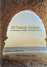 Cargar imagen en el visor de la galería, El Consejo Integral: Su Ontología, Teología, Psicología y Praxis
